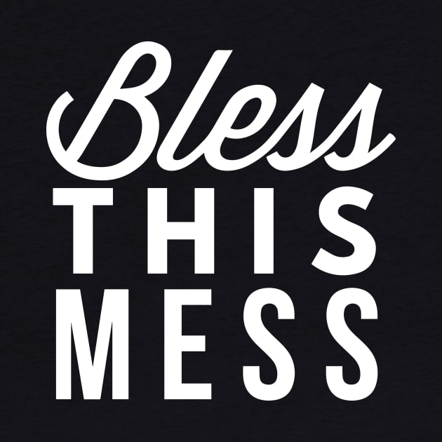 Bless this Mess by tshirtexpress